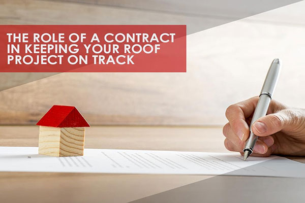 The Role of a Contract in Keeping Your Roof Project on Track