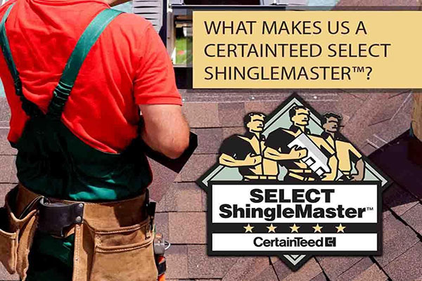 What Makes Us a CertainTeed SELECT ShingleMaster™